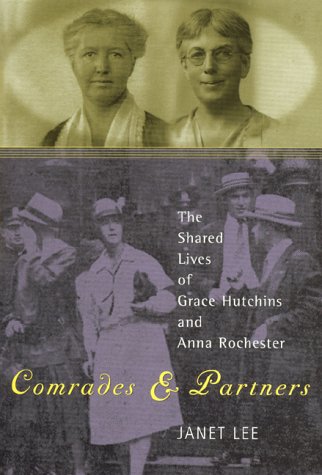 Comrades & Partners : The Shared Lives of Grace Hutchins & Anna Rochester