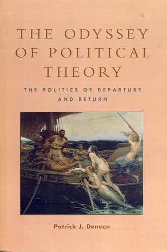 Imagen de archivo de The Odyssey of Political Theory: The Politics of Departure and Return a la venta por Books From California