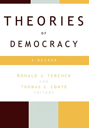 Imagen de archivo de Theories of Democracy: A Reader Locke, John; Paine, Thomas; Madison, James; Tocqueville, Alexis; Mill, John; Rawls, John; Aristotle, Aristotle; Machiavelli, Niccolo; Rousseau, Jean-Jacques; Winthrop, John; Mann, Horace; Bellah, Robert; Hayek, Friedrich; Friedman, Milton; Bentley, Arthur; Dahl, Robert; Schumpeter, Joseph; Downs, Anthony; Dewey, John; Barber, Benjamin; Weber, Max; Bobbio, Noberto; Foucault, Michel; Connolly, William; Mouffe, Chantal; Habermas, Jurgen; Divide, Liberal/Democratic; Wolin, Sheldon; Phillips, Anne; West, Cornel; Young, Iris; Gandhi, Mahatma; Tutu, Archbishop Emeritus Desmond; Suu Kyi, Aung; Esquivel, Adolfo; Aristide, Jean-bertrand; Terchek, Ronald and Conte, Thomas a la venta por Aragon Books Canada