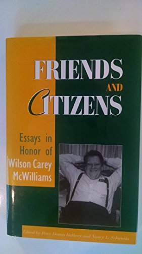Stock image for Friends and Citizens : Essays in Honor of Wilson Carey McWilliams for sale by Better World Books