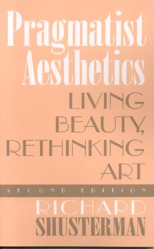 Beispielbild fr Pragmatist Aesthetics: Living Beauty, Rethinking Art zum Verkauf von Read&Dream