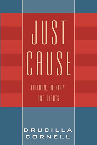 Just Cause: Freedom, Identity, and Rights (9780847697915) by Cornell, Drucilla