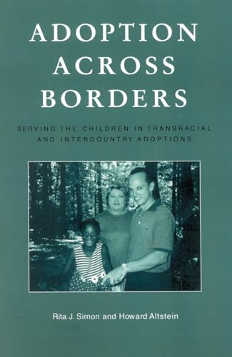 Adoption across Borders: Serving the Children in Transracial and Intercountry Adoptions (9780847698332) by Simon American University, Rita J.; Altstein, Howard