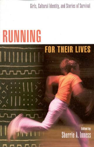 9780847698516: Running for Their Lives: Girls, Cultural Identity, and Stories of Survival