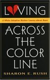 Beispielbild fr Loving across the Color Line: A White Adoptive Mother Learns About Race zum Verkauf von SecondSale