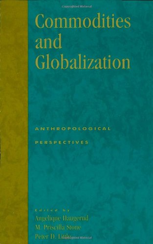 Stock image for Commodities and Globalization : Anthropological Perspectives for sale by Better World Books