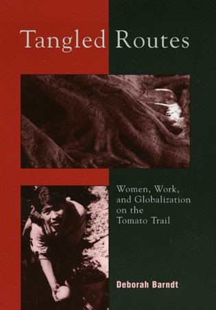 Stock image for Tangled Routes: Women, Work and Globalization on the Tomato Trail for sale by Lowry's Books