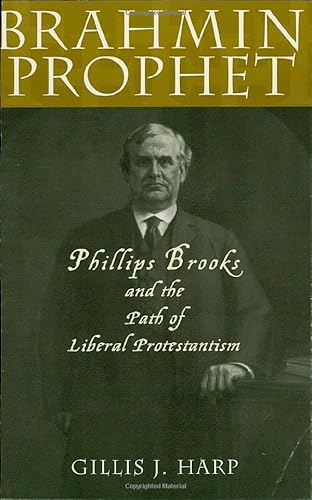 9780847699605: Brahmin Prophet: Phillips Brooks and the Path of Liberal Protestantism (American Intellectual Culture)