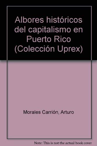 Albores histoÌricos del capitalismo en Puerto Rico (Serie Humanidades) (Spanish Edition) (9780847700097) by Morales CarrioÌn, Arturo