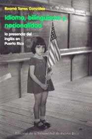 9780847701360: Idioma, Bilinguismo Y Nacionalidad: La Presencia Del Ingles En Puerto Rico