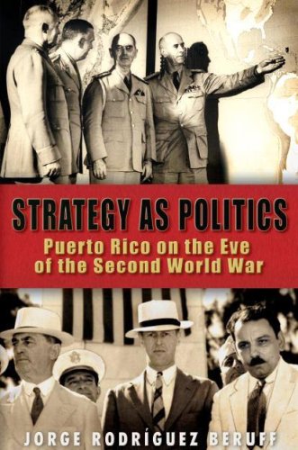 Imagen de archivo de Strategy As Politics : Puerto Rico on the Eve of the Second World War a la venta por Better World Books