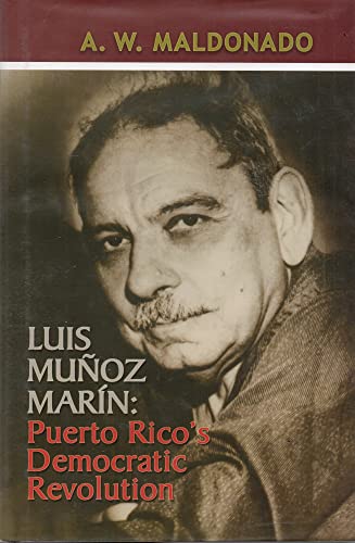 9780847701636: Luis Munoz Marin: Puerto Rico's Democratic Revolution