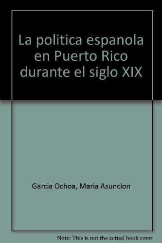 LA POLITICA ESPAÑOLA EN PUERTO RICO DURANTE EL SIGLO XIX