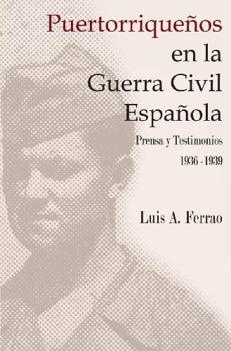 Stock image for Puertorriquenos En La Guerra Civil Espanola: Prensa y Testimonios, 1936-1939 (Spanish Edition) for sale by Save With Sam