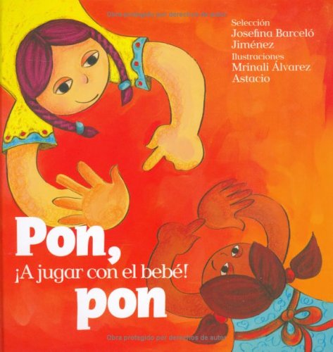 Stock image for Pon, pon: A jugar con el bebe! (Serie Cantos y Juegos) (Nueve Pececitos) (Spanish Edition) for sale by Books Unplugged