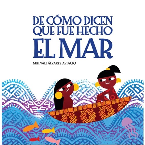 9780847715862: De como dicen que fue hecho el mar (Spanish Edition) by Mrinali Alvarez Astacio (2009-01-30)