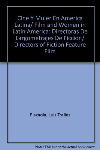 9780847725076: Cine Y Mujer En America Latina/ Film and Women in Latin America: Directoras De Largometrajes De Ficcion/ Directors of Fiction Feature Film