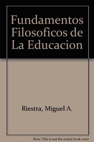 Stock image for Fundamentos Filosoficos de La Educacion for sale by -OnTimeBooks-