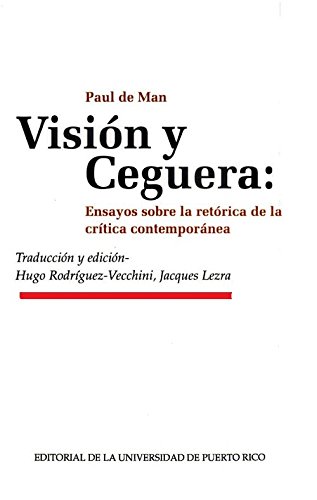 Vision y Ceguera: Ensayos sobre la retorica de la critica contemporanea (9780847736140) by Paul De Man