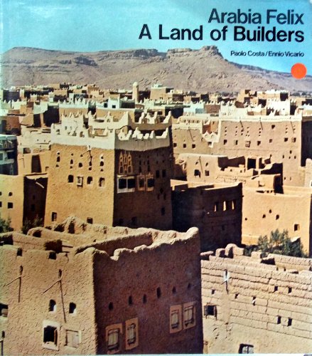 Beispielbild fr Arabia Felix: A Land of Builders zum Verkauf von Magers and Quinn Booksellers