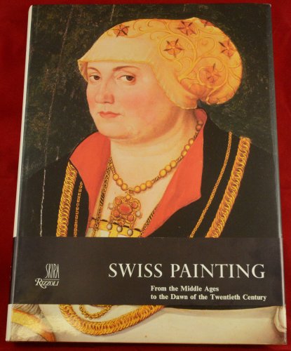 9780847800568: Swiss painting: From the Middle Ages to the dawn of the twentieth century