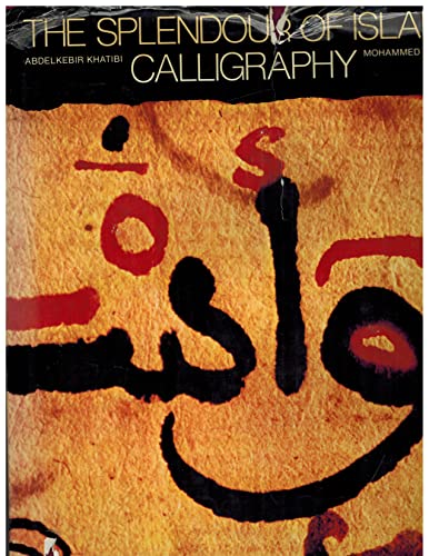 Imagen de archivo de The splendour of Islamic calligraphy a la venta por Wonder Book