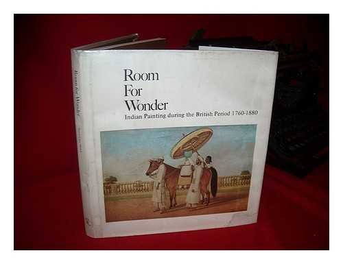 9780847801763: Room for wonder: Indian painting during the British period, 1760-1880