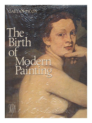 9780847801893: The Birth of Modern Painting / Text by Gaetan Picon - [Uniform Title: 1863, Naissance De La Peinture Moderne. English]