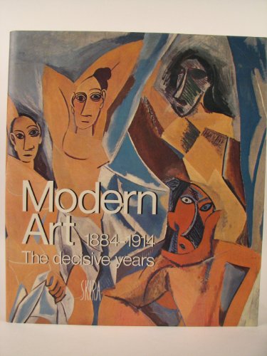 Imagen de archivo de Modern Art, 1884-1914: The Decisive Years. Tr from the French by Helga Harrison. Tr of Journal De L'Art Moderne, 1884-1914 (221P) a la venta por Housing Works Online Bookstore