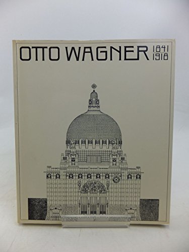 Imagen de archivo de Otto Wagner 1841-1918: The Expanding City, The Beginning of Modern Architecture a la venta por Windy City Books