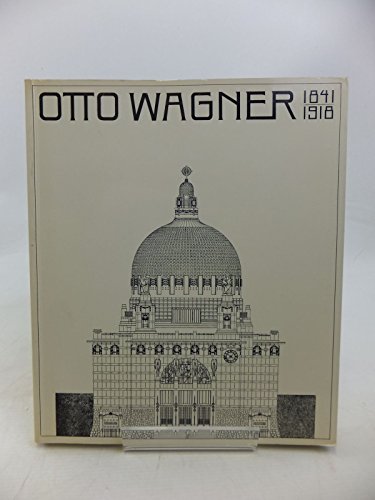 Stock image for Otto Wagner 1841-1918: The Expanding City, The Beginning of Modern Architecture for sale by Windy City Books