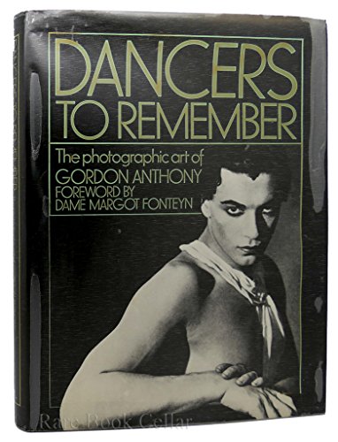 9780847802715: Dancers to Remember : the Photographic Art of Gordon Anthony / Foreword by Dame Margot Fonteyn