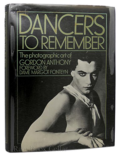 Stock image for Dancers to Remember - the Photographic Art of Gordon Anthony for sale by Jeff Stark