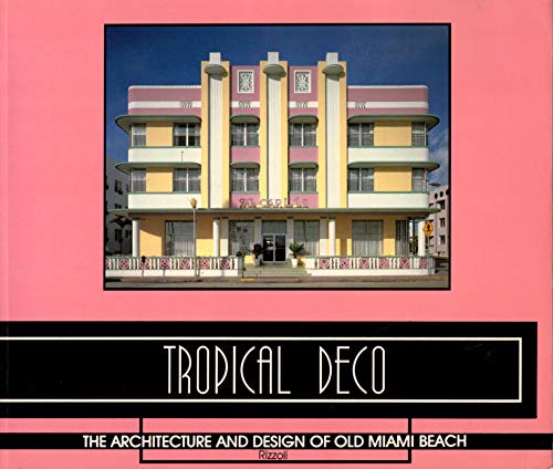 Beispielbild fr Tropical Deco : The Architecture and Design of Old Miami Beach zum Verkauf von Better World Books