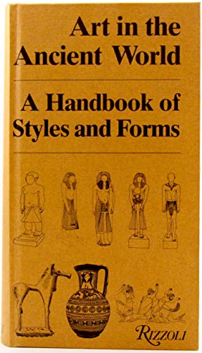 Stock image for Art in the Ancient World : A Handbook of Styles and Forms for sale by Better World Books