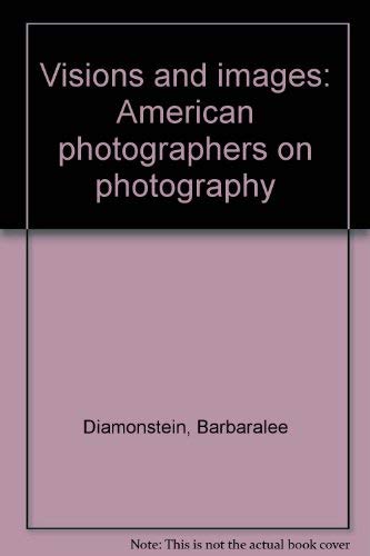 9780847804177: Visions and images: American photographers on photography