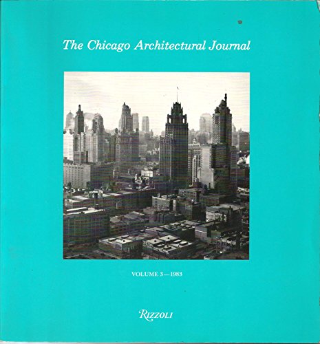 Imagen de archivo de The Chicago Architectural Journal Volume 3 - 1983 a la venta por Willis Monie-Books, ABAA