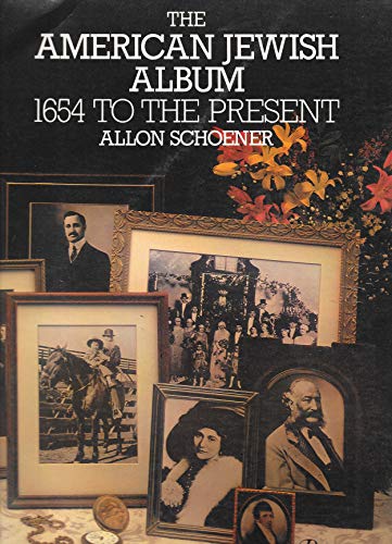 Imagen de archivo de The American Jewish Album : From Sixteen Fifty-Four to the Present a la venta por Better World Books