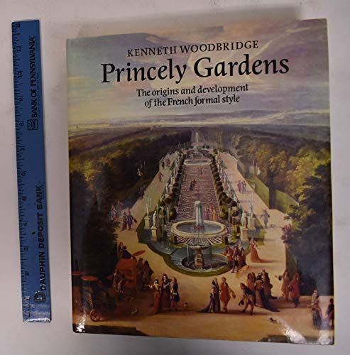 9780847806843: Princely Gardens: The Origins and Development of the French Formal Style