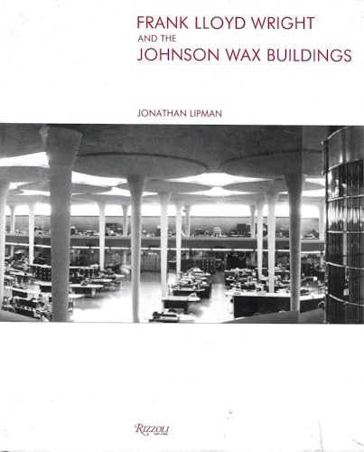 Frank Lloyd Wright & The Johnson Wax Building (9780847807055) by Jonathan Lipman