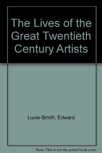 9780847807222: The Lives of the Great Twentieth Century Artists