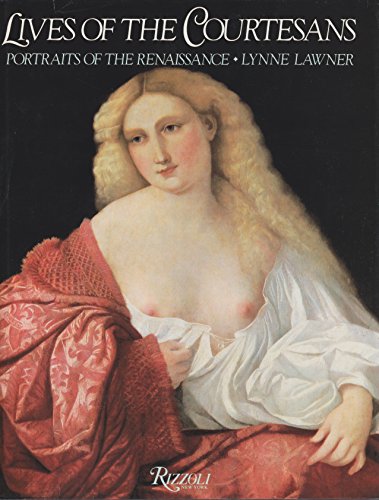Imagen de archivo de Lives of the Courtesans : Portraits of the Renaissance a la venta por Better World Books: West