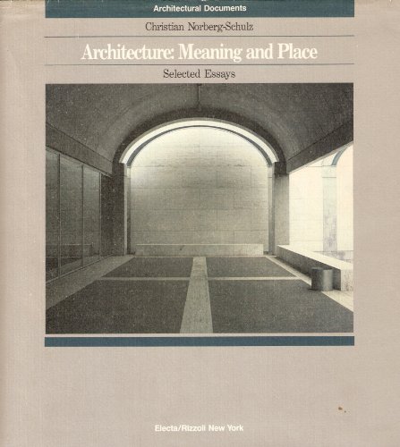 Beispielbild fr Architecture: Meaning and Place, Selected Essays (Architectural documents) zum Verkauf von HPB-Red