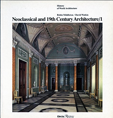 Neoclassical and 19th Century Architecture, Vol. 1: The Enlightenment in France and in England (9780847808502) by Robin Middleton; David Watkin