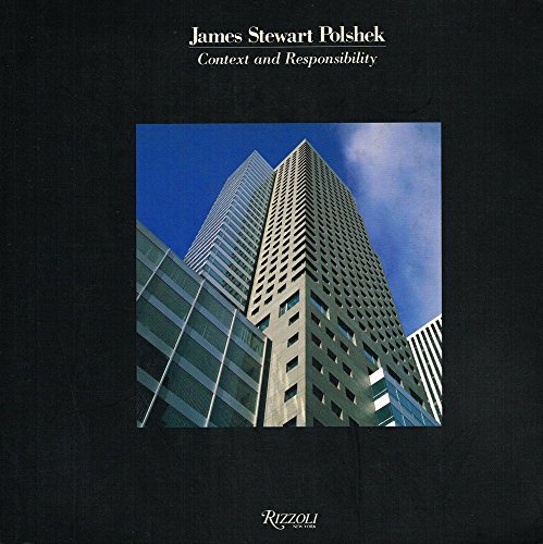 9780847808762: James Stewart Polshek: Context and Responsibility