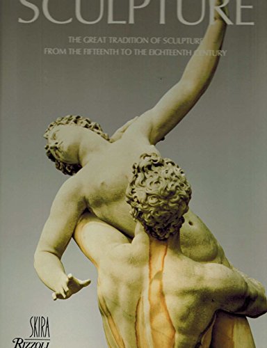 Stock image for Sculpture : The Great Tradition of Sculpture from the Fifteenth to the Eighteenth Century for sale by Better World Books