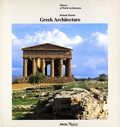 Stock image for Greek Architecture: Architecture of Crete, Greece, and the Greek World (History of World Architecture) for sale by Irish Booksellers