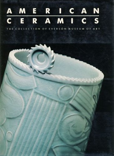 Beispielbild fr American Ceramics: The Collection of Everson Museum of Art zum Verkauf von Frank J. Raucci, Bookseller