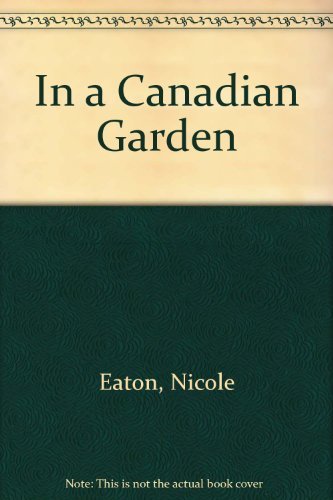 Beispielbild fr In a Canadian Garden zum Verkauf von Better World Books