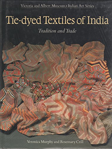 Stock image for Tie-Dyed Textiles of India: Tradition and Trade (Indian Art) for sale by GF Books, Inc.
